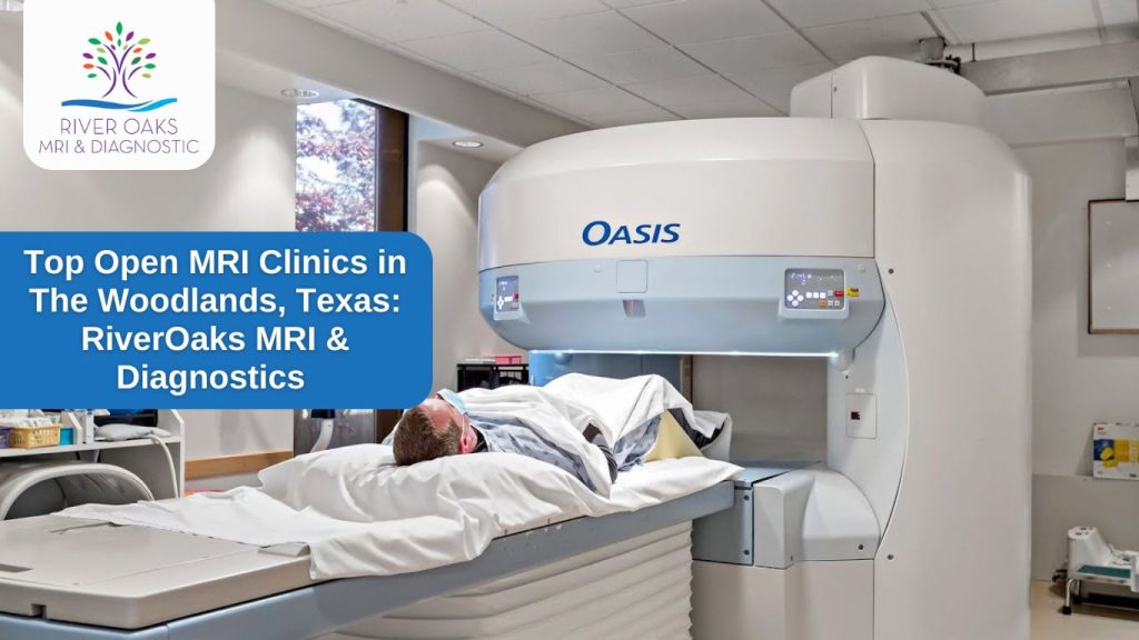 Top Open MRI Clinics in The Woodlands, Texas- RiverOaks MRI & Diagnostics