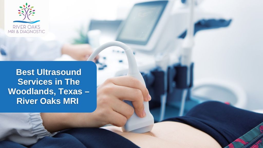 Best Ultrasound Services in The Woodlands, Texas – River Oaks MRI