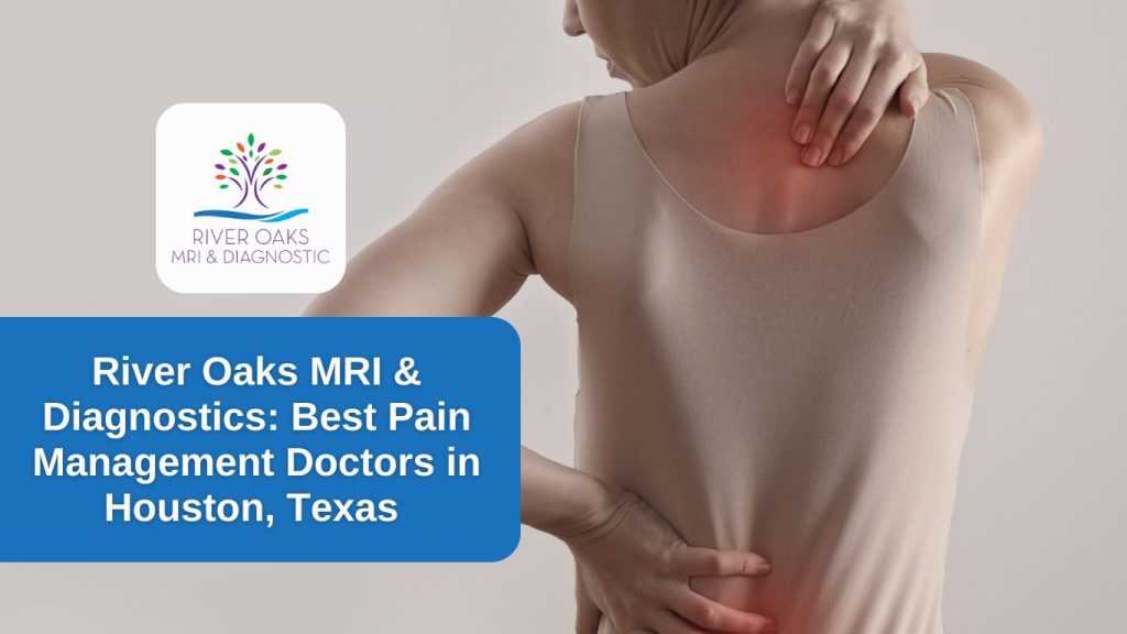 River Oaks MRI & Diagnostics- Best Pain Management Doctors in Houston, Texas